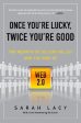 Once You re Lucky, Twice You re Good - The Rebirth of Silicon Valley and the Rise of Web 2.0  (Reprint) Cheap