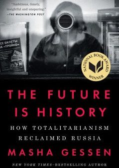 The Future Is History - How Totalitarianism Reclaimed Russia  (Reprint) Fashion