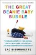 The Great Beanie Baby Bubble - The Amazing Story of How America Lost Its Mind over a Plush Toy--and the Eccentric Genius Behind It  (Reprint) Fashion