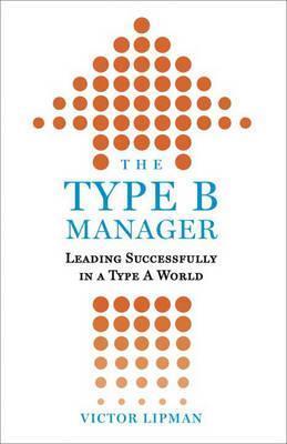 The Type B Manager - Leading Successfully in a Type a World  (Reprint) Sale