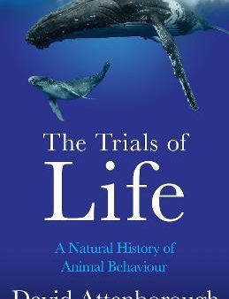 The Trials of Life : A Natural History of Animal Behaviour Supply