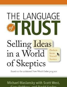 The Language of Trust - Selling Ideas in a World of Skeptics Discount