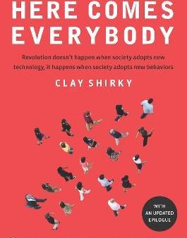 Here Comes Everybody - The Power of Organizing Without Organizations  (Reprint) Fashion