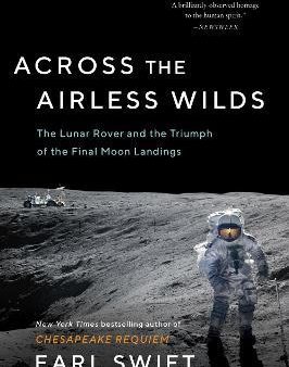 Across the Airless Wilds - The Lunar Rover and the Triumph of the Final Moon Landings  (Reprint) Discount