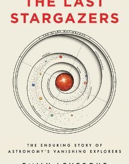 Last Stargazers : The Enduring Story Of Astronomy s Vanishing Explorers Fashion