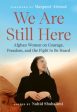 We Are Still Here - Afghan Women on Courage, Freedom, and the Fight to Be Heard For Sale