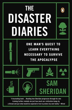 The Disaster Diaries - One Man s Quest to Learn Everything Necessary to Survive the Apocalypse  (Reprint) Online Sale