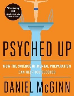 Psyched Up : How the Science of Mental Preparation Can Help You Succeed (Paperback) Online Hot Sale