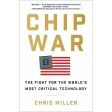 Chip War (US): The Fight for The World s Most Critical Technology For Cheap