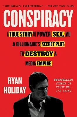 Conspiracy - A True Story of Power, Sex, and a Billionaire s Secret Plot to Destroy a Media Empire  (Reprint) Sale