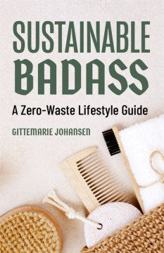 Sustainable Badass - A Zero-Waste Lifestyle Guide Supply