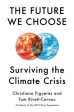 The Future We Choose - Surviving the Climate Crisis Cheap