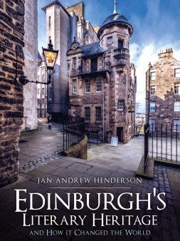 Edinburgh s Literary Heritage and How it Changed the World Online now