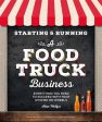 Starting & Running a Food Truck Business - Everything You Need to Succeed With Your Kitchen on Wheels (Starting & Running) Online