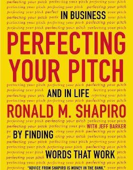 Perfecting Your Pitch - How to Succeed in Business and in Life by Finding Words That Work  (Reprint) Supply