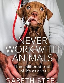 Never Work with Animals: The Unfiltered Truth About Life as A Vet Cheap