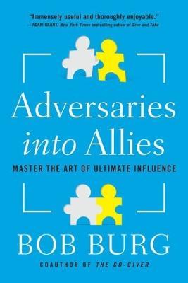 Adversaries into Allies - Master the Art of Ultimate Influence  (Reprint) For Cheap