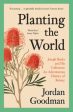 Planting the World - Joseph Banks and His Collectors: an Adventurous History of Botany For Discount